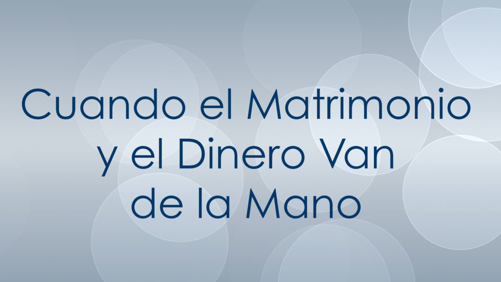 Cuando el Matrimonio y el Dinero van de la Mano