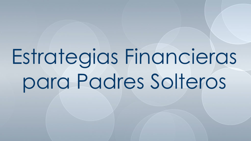 Estrategias Financieras para Padres Solteros