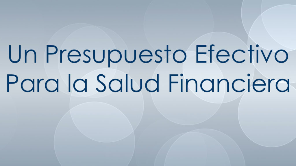 Un Presupuesto Efectivo Para la Salud Financiera