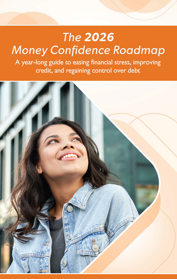 The 2026 Money Confidence Roadmap. A year-long guide to easing financial stress, improving credit, and regaining control over debt.